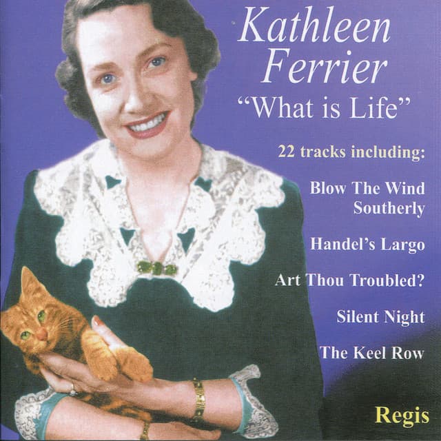 Kathleen Ferrier: What Is Life? - Kathleen Ferrier
