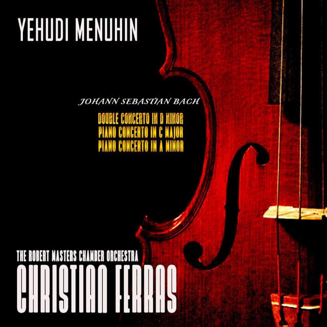 Bach: Double Concerto in D Minor, Piano Concerto in A Minor and C Major - Johann Sebastian Bach