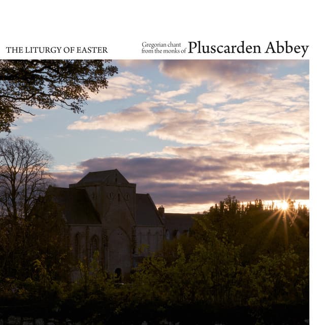 The Liturgy of Easter - The Monks of Pluscarden Abbey