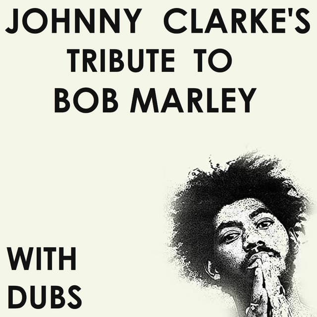 Johnny Clarke's Tribute to Bob Marley with Dubs - Johnny Clarke