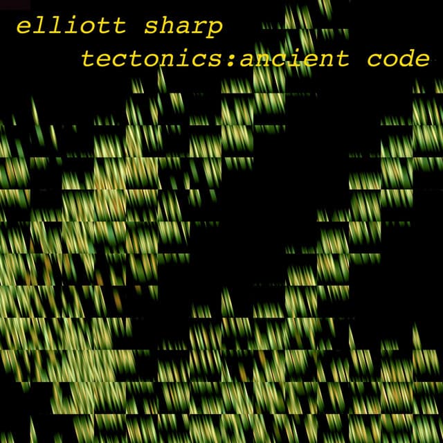 Tectonics: Ancient Code - Elliott Sharp