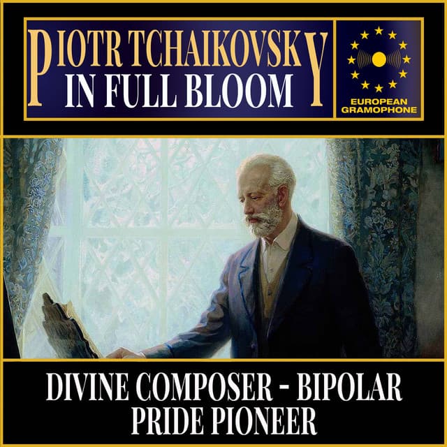 Tchaikovsky: In Full Bloom - Pyotr Ilyich Tchaikovsky