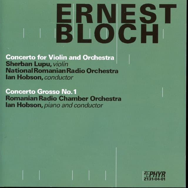 Bloch: Concerto for Violin and Orchestra - Concerto Grosso No. 1 - Ernest Bloch