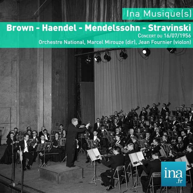 Brown - Haendel - Mendelssohn - Stravinski, Concert du 16/07/1956, Orchestre National, Marcel Mirouze , J. Fournier - Orchestre National de la RTF