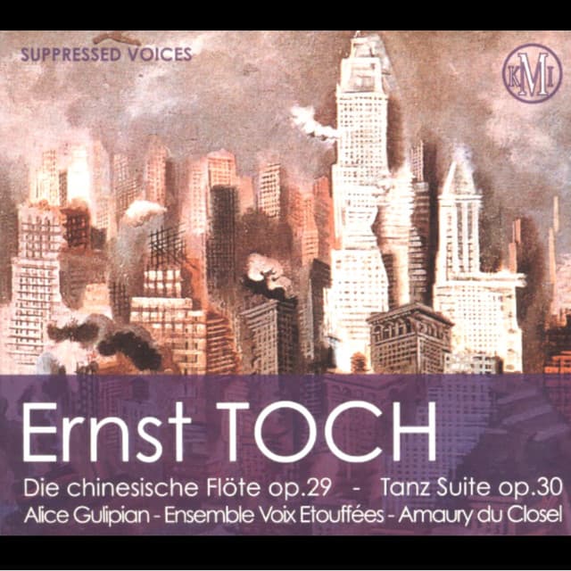 Ernst Toch: Die chinesische Flöte, Op. 29 & Tanz Suite, Op. 30 - Ernst Toch