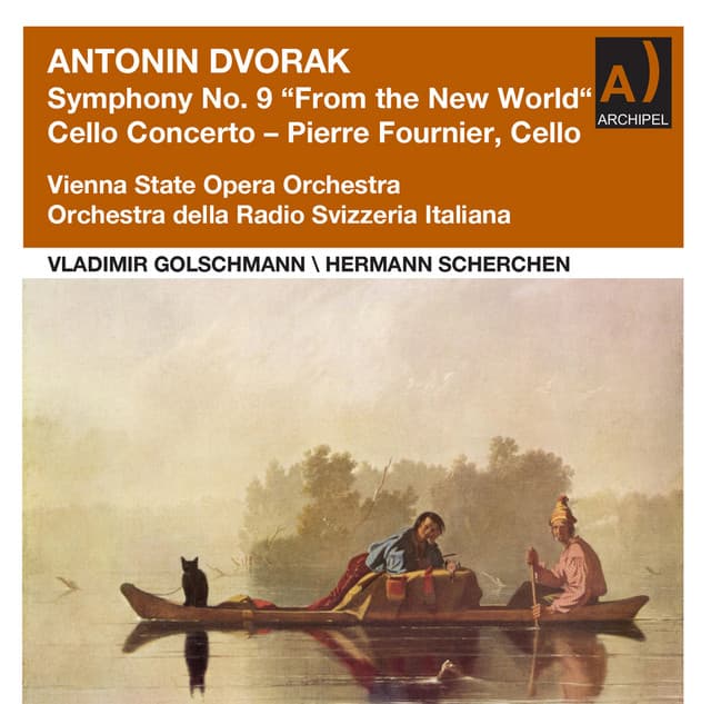 Dvořák: Symphony No. 9 "From the New World" & Cello Concerto in B Minor - Antonín Dvořák
