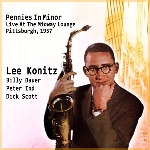 Pennies in Minor - Live at the Midway Lounge, Pittsburgh, 1957 - Lee Konitz