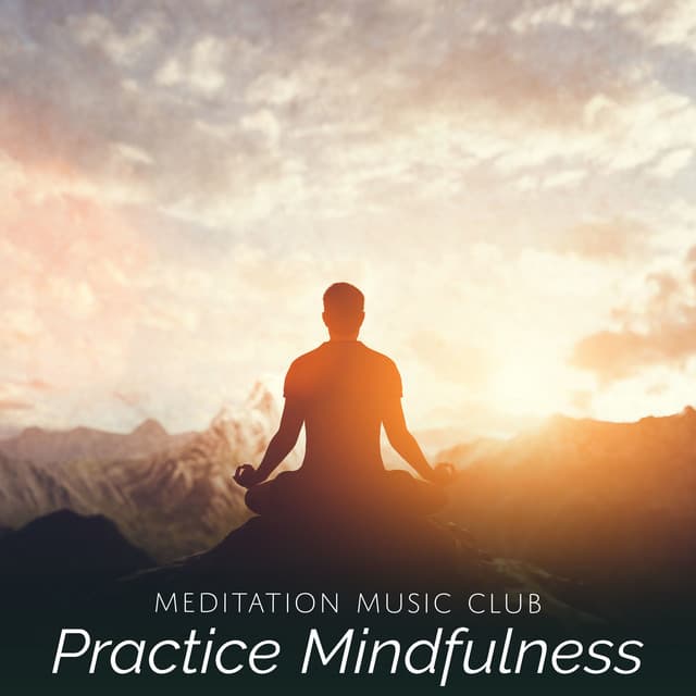Practice Mindfulness - Meditation Music Club