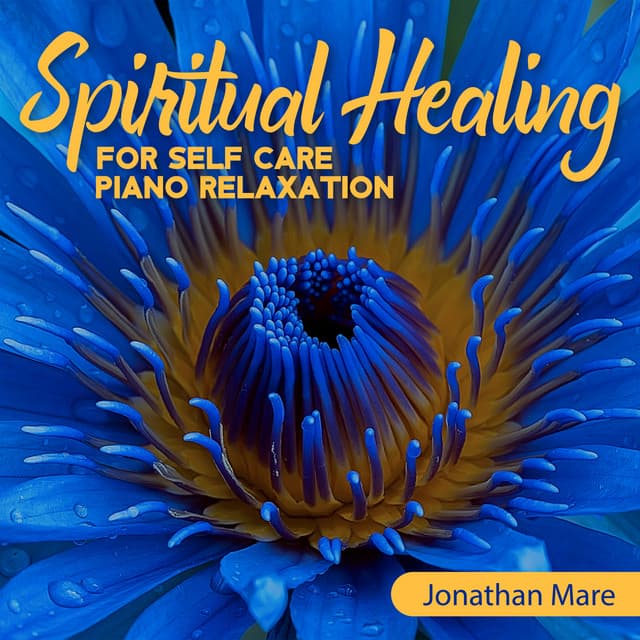 Spiritual Healing for Self Care: Piano Relaxation Music for Stress Relief and Healing, Sounds of Nature, Harmony & Balance - Jonathan Mare