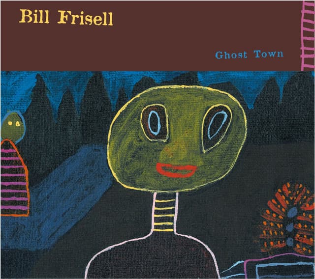 Ghost Town - Bill Frisell