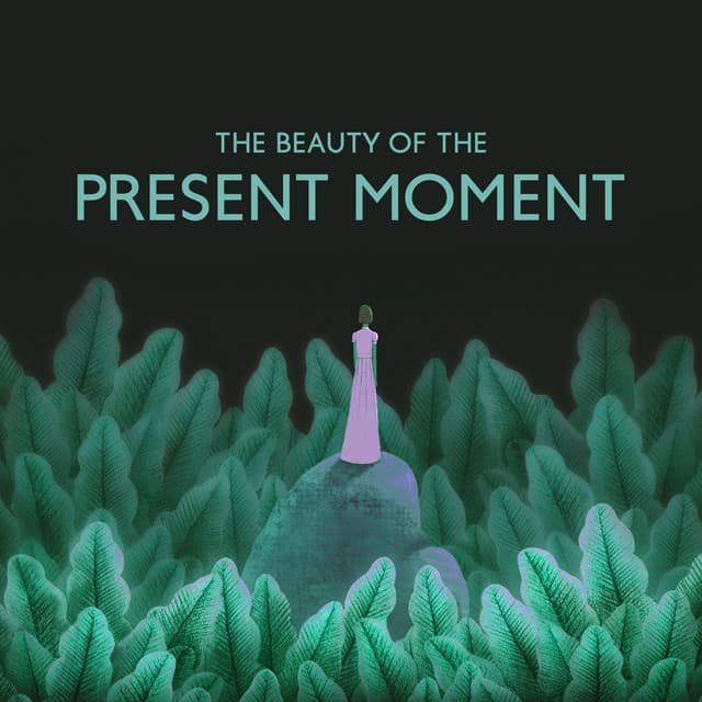 The Beauty of the Present Moment: Explore the Power of Now with Peaceful Melodies, Feel Your Body and Be Present - Deep Meditation Music Zone