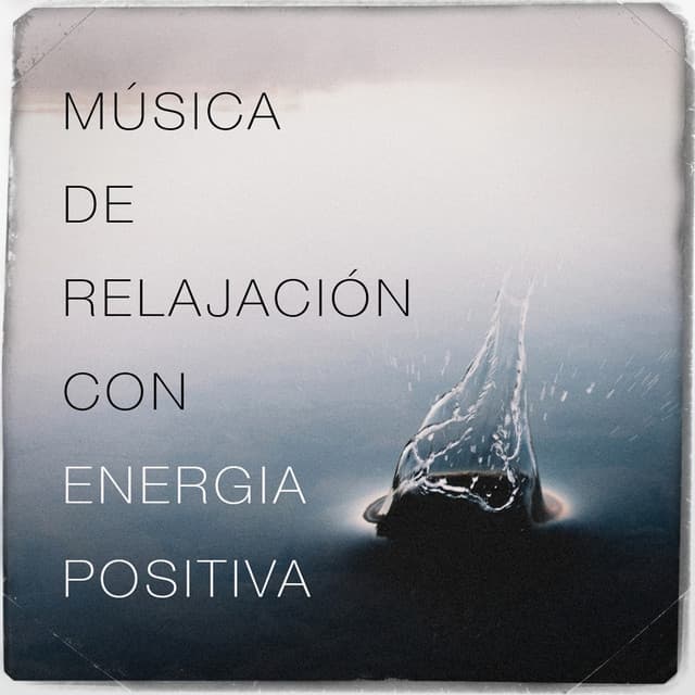 Música de relajación con energía positiva - Música a Relajarse