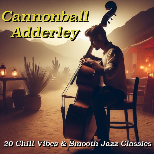 Cannonball Adderley: 20 Chill Vibes & Smooth Jazz Classics - Cannonball Adderley