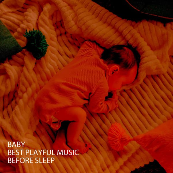 Baby: Best Playful Music Before Sleep - Natural Baby Sleep Aid Academy