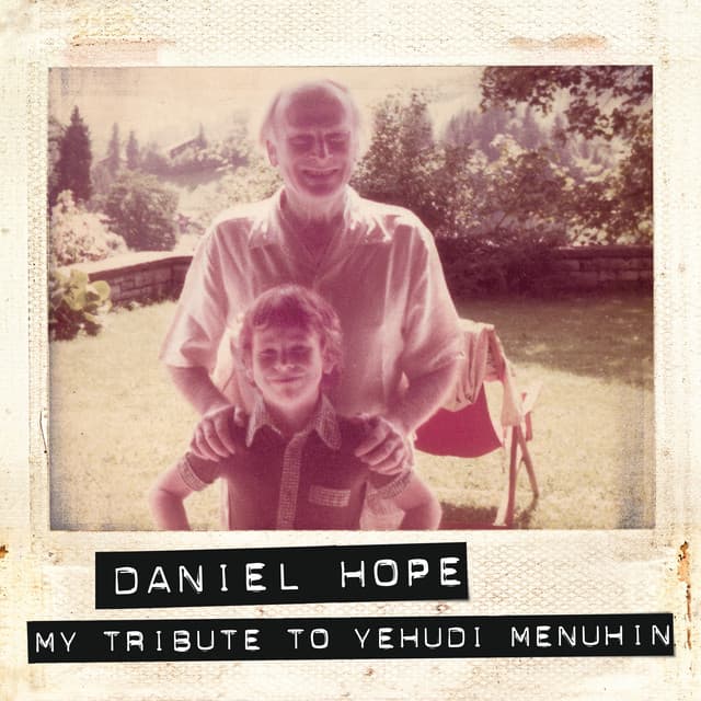 My Tribute To Yehudi Menuhin - Daniel Hope