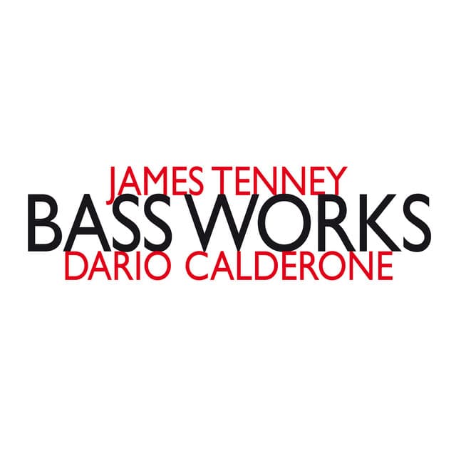 James Tenney: Bass Works - James Tenney