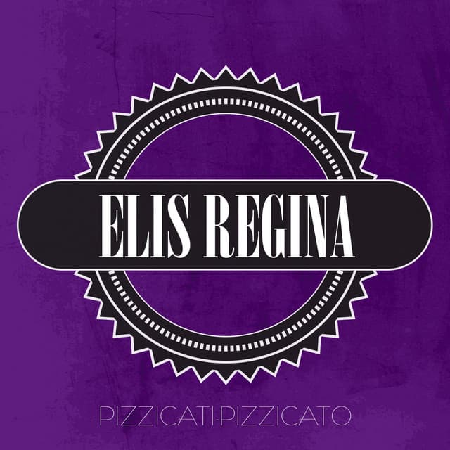 Pizzicati-Pizzicato - Elis Regina