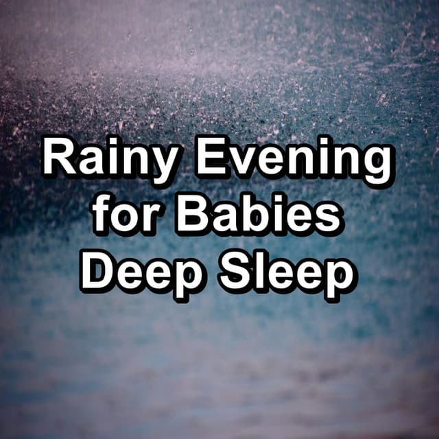 Rainy Evening for Babies Deep Sleep - Sleep Songs with Nature Sounds