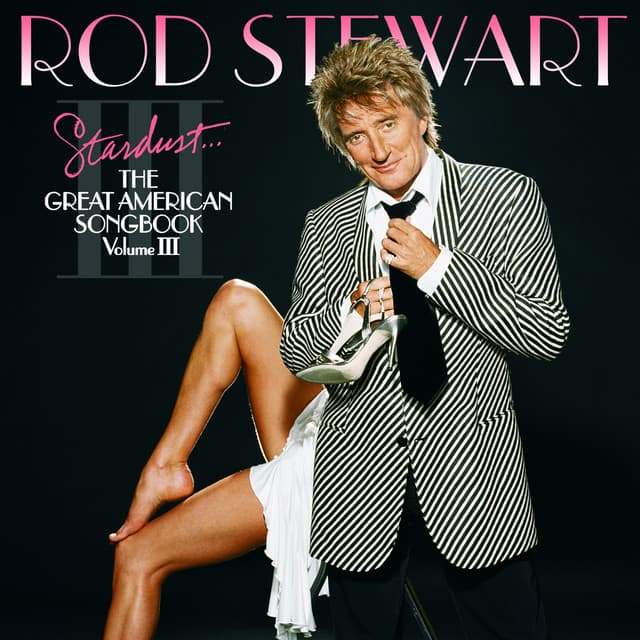 Stardust...The Great American Songbook III - Rod Stewart