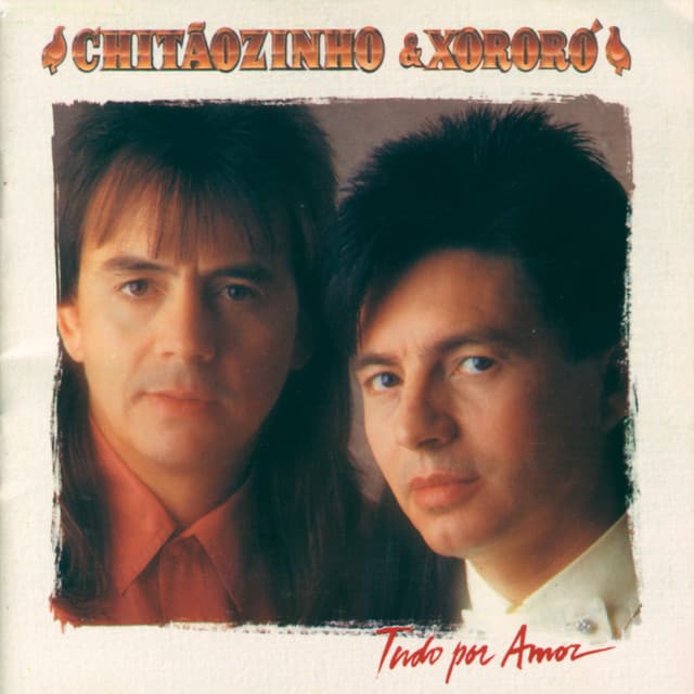 Tudo Por Amor - Chitãozinho & Xororó