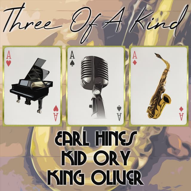 Three of a Kind: Earl Hines, Kid Ory, King Oliver - Earl Hines