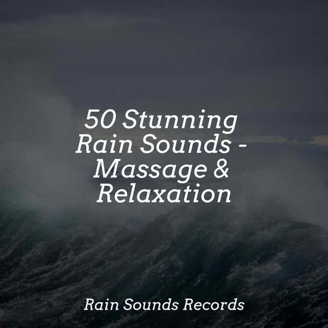 50 Stunning Rain Sounds - Massage & Relaxation - Relajación