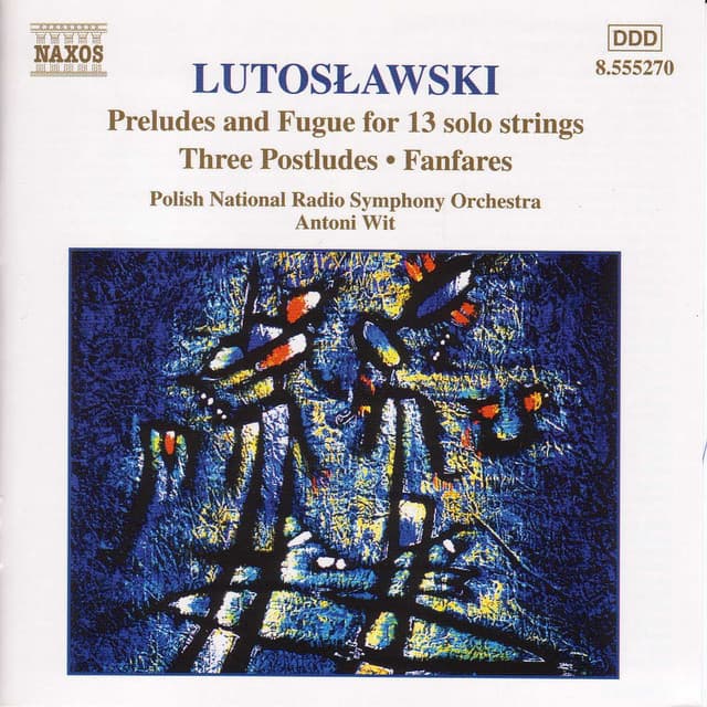 Lutosławski: Preludes and Fugue for 13 Solo Strings, Postludes & Fanfares - Witold Lutosławski