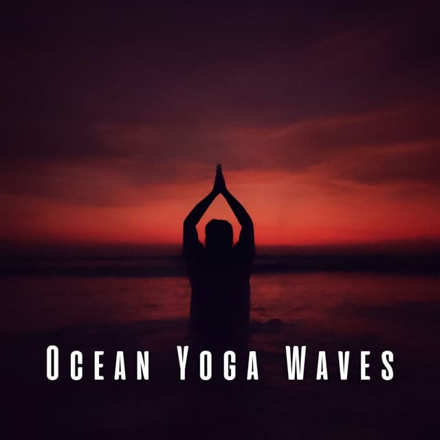 Ocean Yoga Waves: Tranquil Chill Music - Soft Music