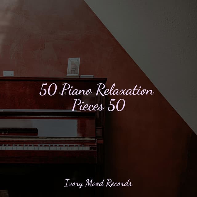 50 Piano Relaxation Pieces 50 - Musica para Dormir Dream House