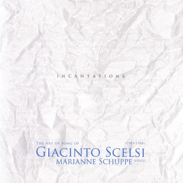 The Art Song Of Giacinto Scelsi: Incantations - Giacinto Scelsi