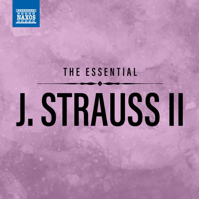 The Essential Johann Strauss II - Johann Strauss II