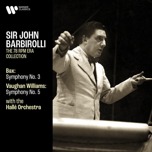 Bax: Symphony No. 3 - Vaughan Williams: Symphony No. 5 - Sir John Barbirolli