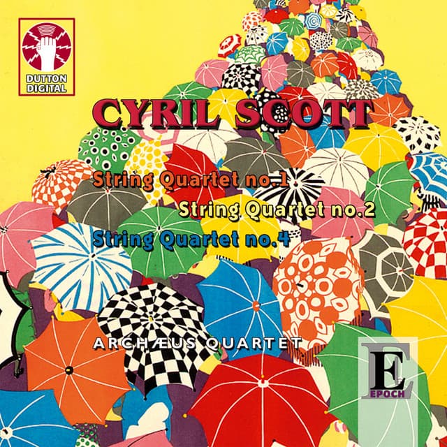 Cyril Scott: String Quartets Nos 1, 2 & 4 - Cyril Scott