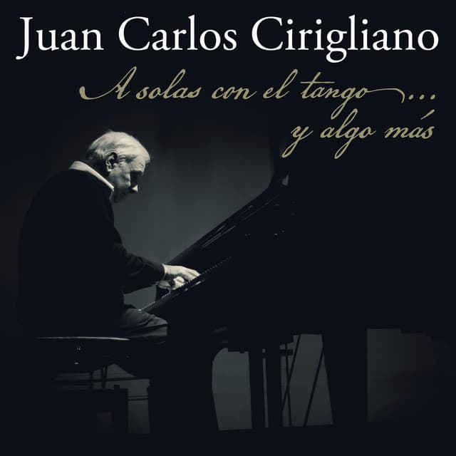 A solas con el tango...y algo más - Juan Carlos Cirigliano