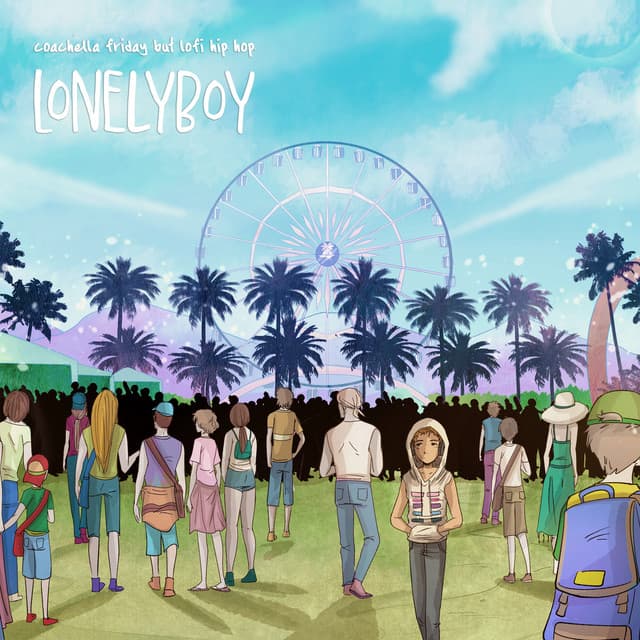 coachella friday but lofi hip hop - lonelyboy