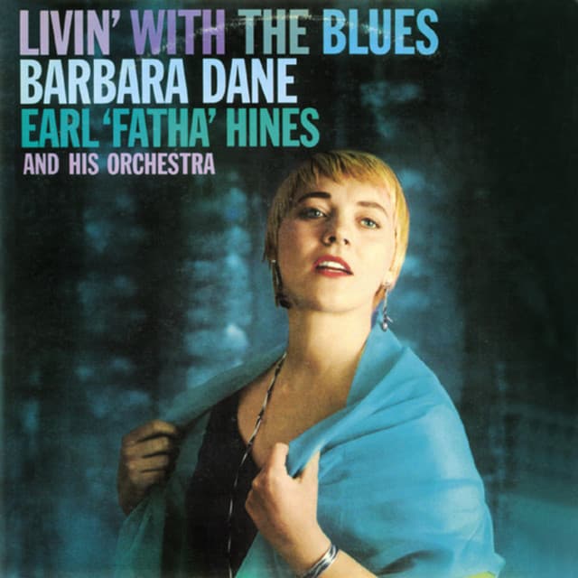 "Livin' with the Blues". Barbara Dane with Earl Fatha Hines and His Orchestra - Earl Hines