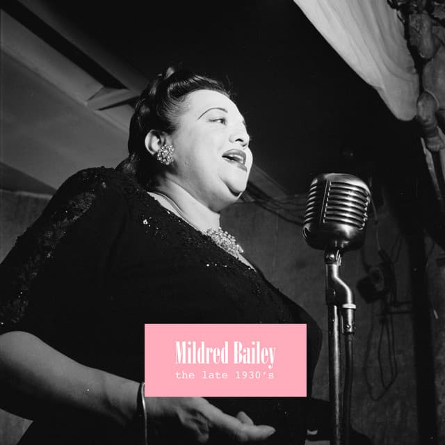The Late 1930's - Mildred Bailey