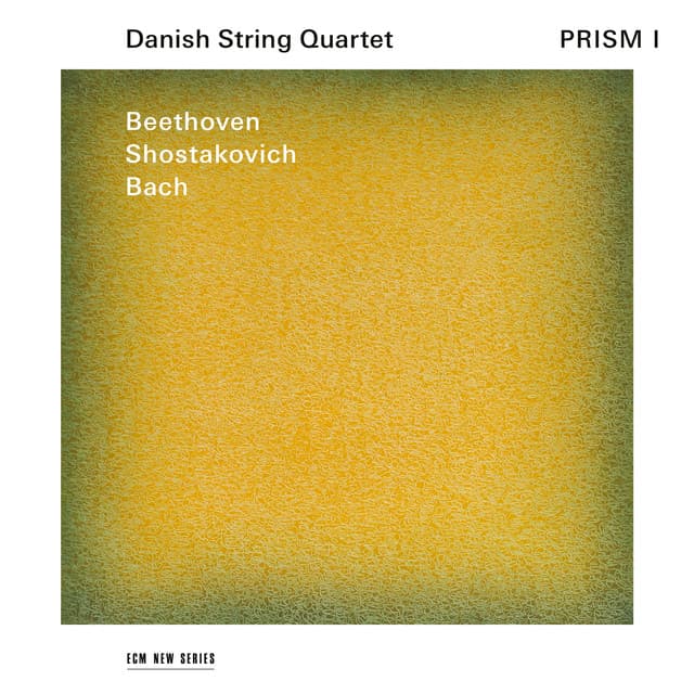 Prism I: Beethoven, Shostakovich, Bach - Danish String Quartet