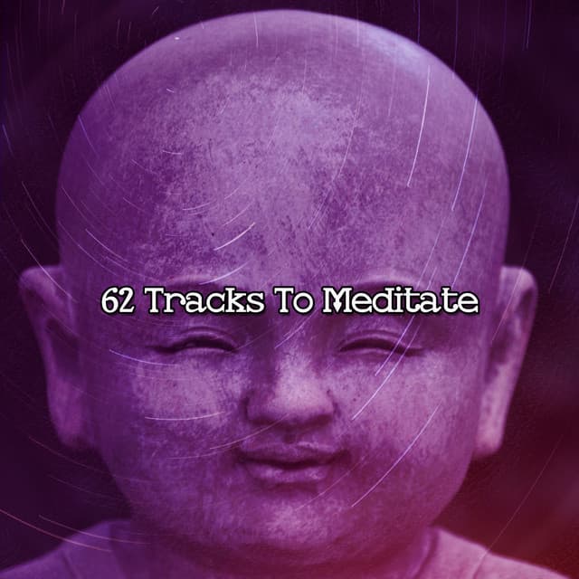 62 Tracks To Meditate - Zen Meditation