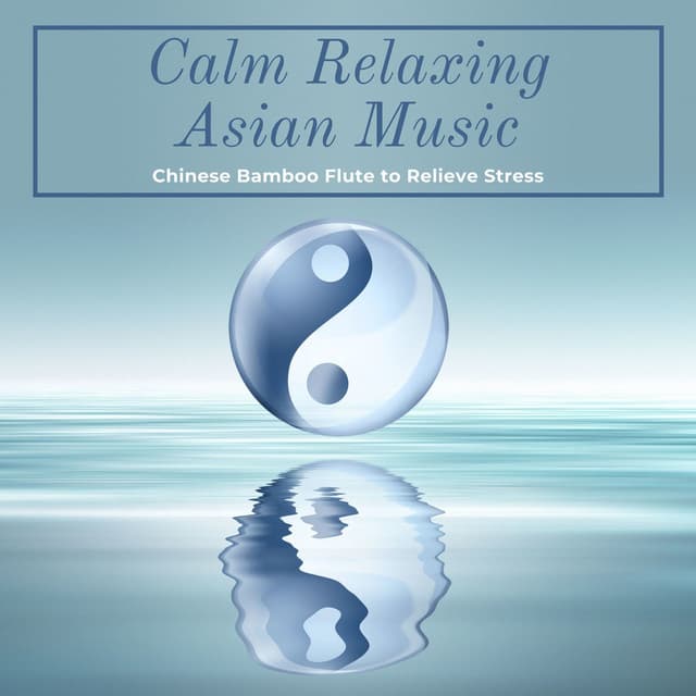 Calm Relaxing Asian Music: Chinese Bamboo Flute to Relieve Stress - Paradise Eden