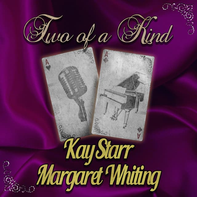 Two of a Kind: Kay Starr & Margaret Whiting - Kay Starr