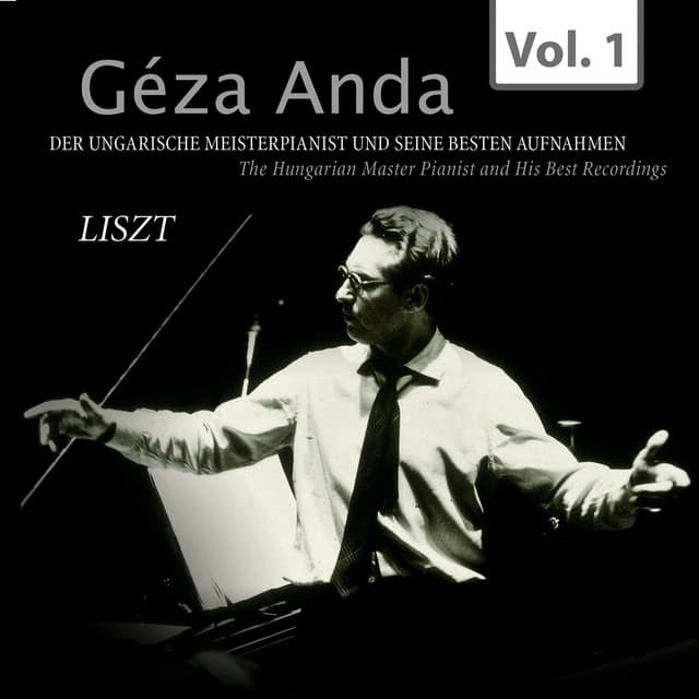 Liszt: Géza Anda - Die besten Aufnahmen des ungarischen Meisterpianisten, Vol. 1 - Philharmonia Orchestra