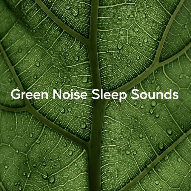 Green Noise Sleep Sounds - Relaxing Nature Recordings