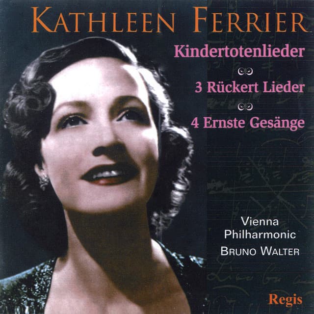 Mahler: Kindertotenlieder and Drei Rückert Liederen - Brahms: Four Serious Songs and Other Works - Kathleen Ferrier