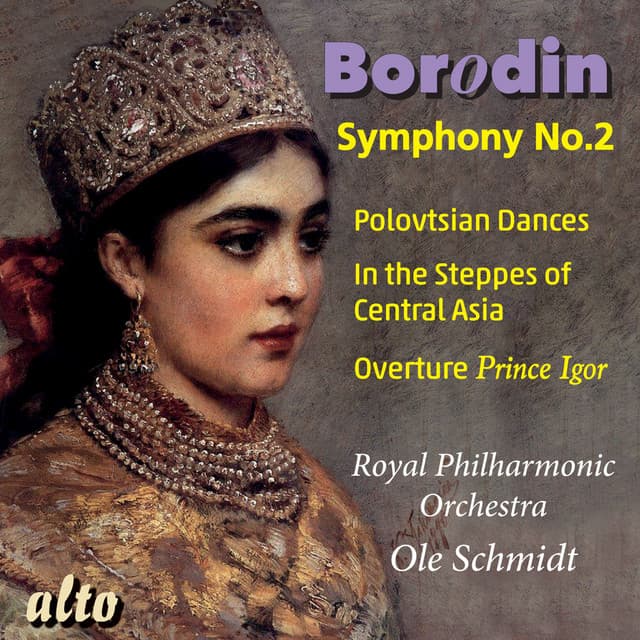 Borodin: Symphony No. 2; Polovtsian Dances; In the Steppes of Central Asia - Alexander Borodin