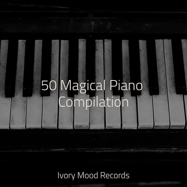 50 Magical Piano Compilation - Naturaleza Sonidos