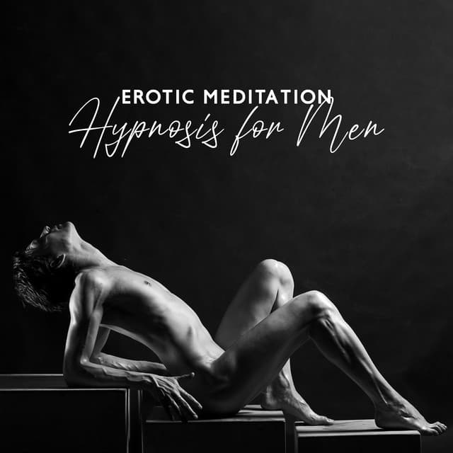 Erotic Meditation: Hypnosis for Men - Dreaming Sound