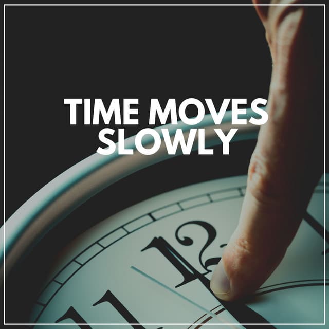 Time Moves Slowly - Background Music Specialists