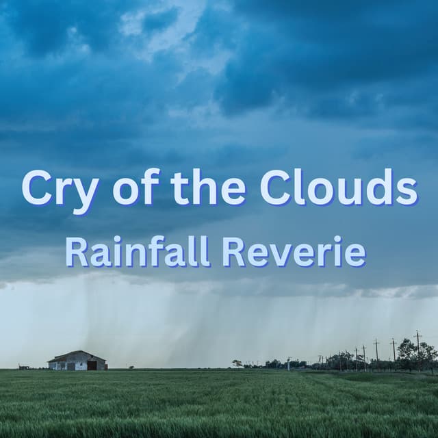Cry of the Clouds: Rainfall Reverie - Cloud Cover