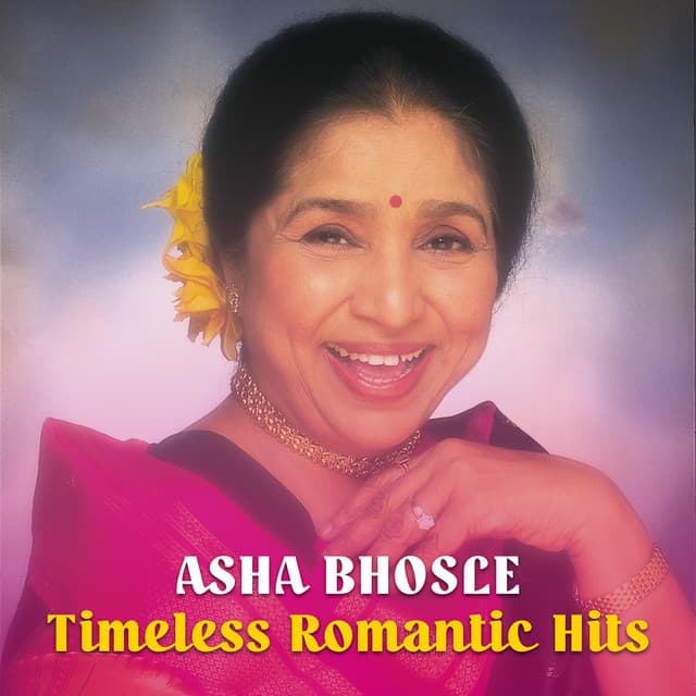 Asha Bhosle Timeless Romantic Hits - Asha Bhosle